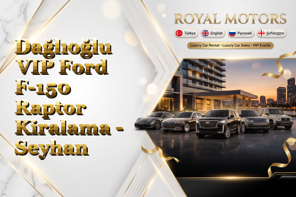 Dağlıoğlu VIP Ford F-150 Raptor Kiralama - Seyhan