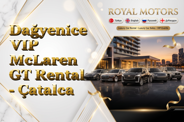Dağyenice VIP McLaren GT Rental - Çatalca