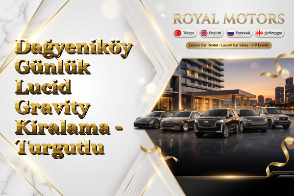 Dağyeniköy Günlük Lucid Gravity Kiralama - Turgutlu