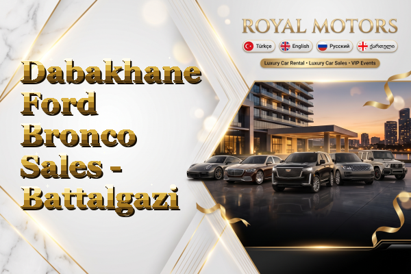 Dabakhane Ford Bronco Sales - Battalgazi