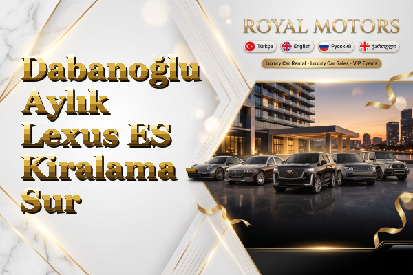 Dabanoğlu Aylık Lexus ES Kiralama - Sur