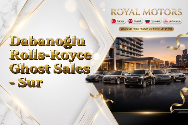 Dabanoğlu Rolls-Royce Ghost Sales - Sur