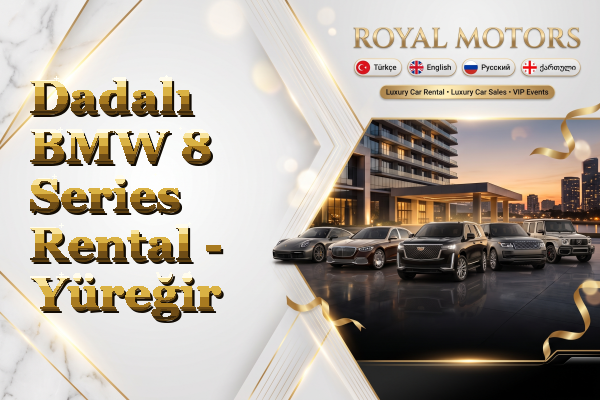 Dadalı BMW 8 Series Rental - Yüreğir