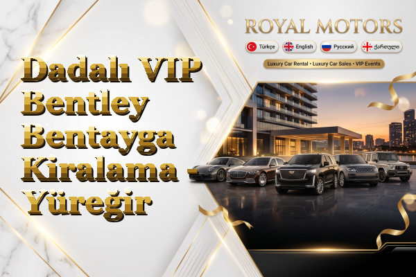 Dadalı VIP Bentley Bentayga Kiralama - Yüreğir