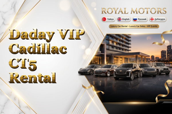 Daday VIP Cadillac CT5 Rental