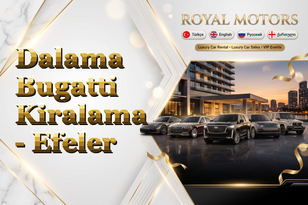 Dalama Bugatti Kiralama - Efeler