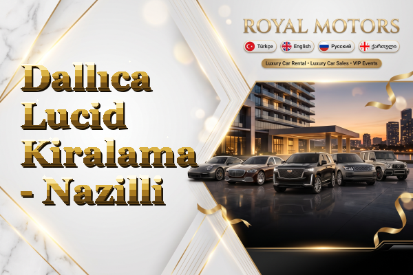 Dallıca Lucid Kiralama - Nazilli