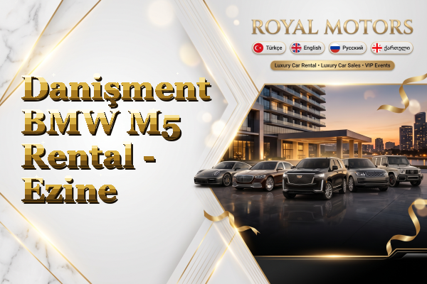 Danişment BMW M5 Rental - Ezine