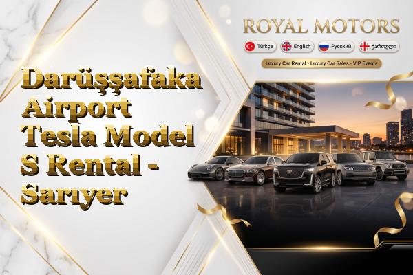 Darüşşafaka Airport Tesla Model S Rental - Sarıyer