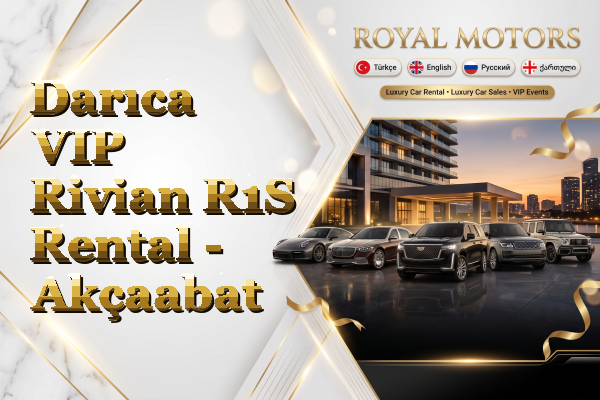 Darıca VIP Rivian R1S Rental - Akçaabat