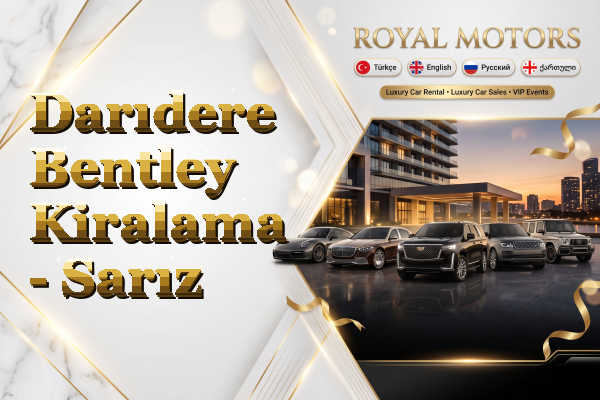 Darıdere Bentley Kiralama - Sarız