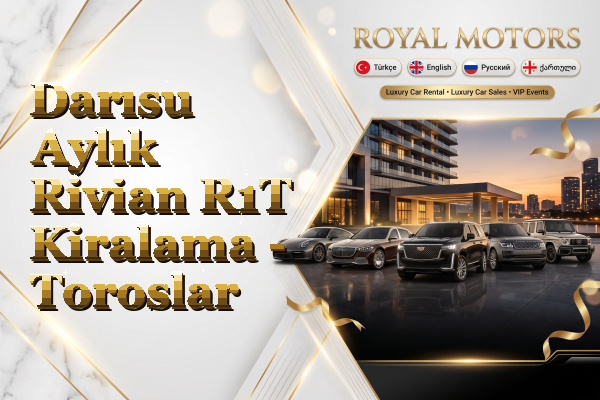 Darısu Aylık Rivian R1T Kiralama - Toroslar