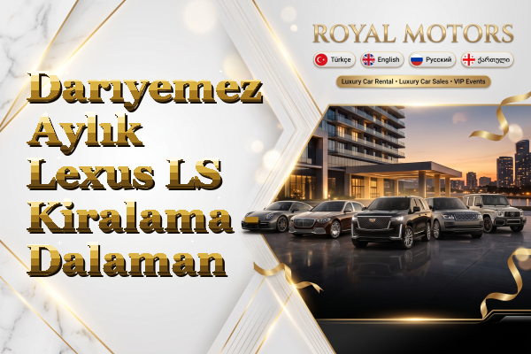 Darıyemez Aylık Lexus LS Kiralama - Dalaman
