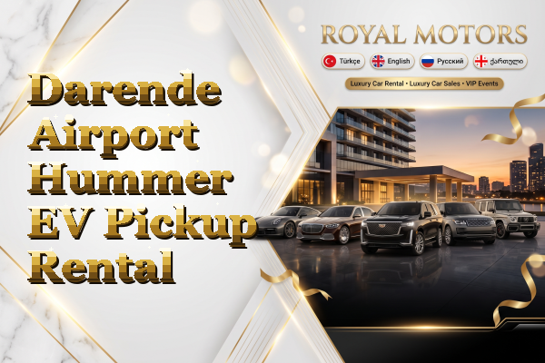 Darende Airport Hummer EV Pickup Rental