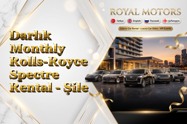 Darlık Monthly Rolls-Royce Spectre Rental - Şile