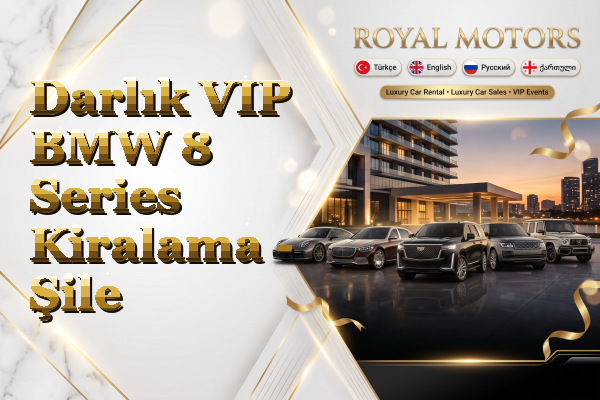 Darlık VIP BMW 8 Series Kiralama - Şile