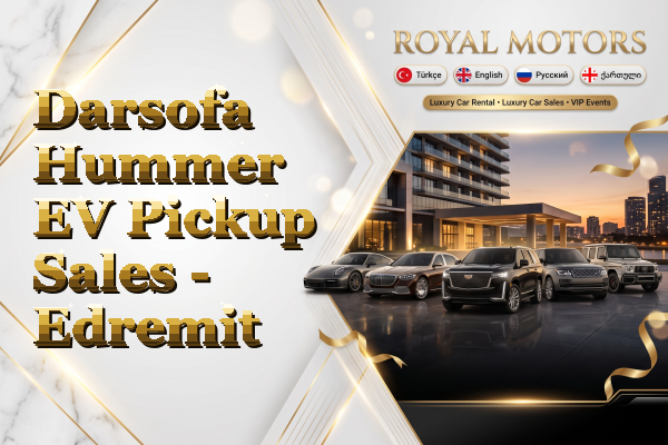Darsofa Hummer EV Pickup Sales - Edremit