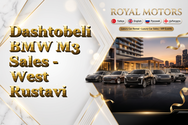 Dashtobeli BMW M3 Sales - West Rustavi