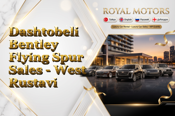 Dashtobeli Bentley Flying Spur Sales - West Rustavi