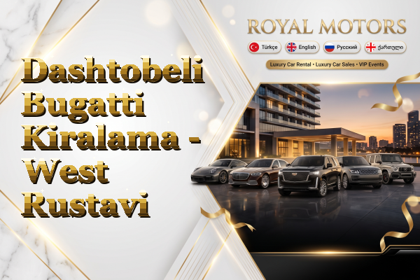 Dashtobeli Bugatti Kiralama - West Rustavi