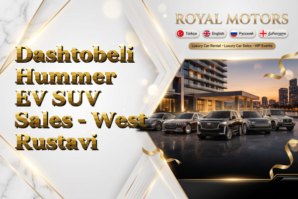 Dashtobeli Hummer EV SUV Sales - West Rustavi