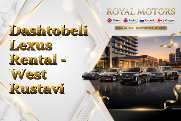 Dashtobeli Lexus Rental - West Rustavi