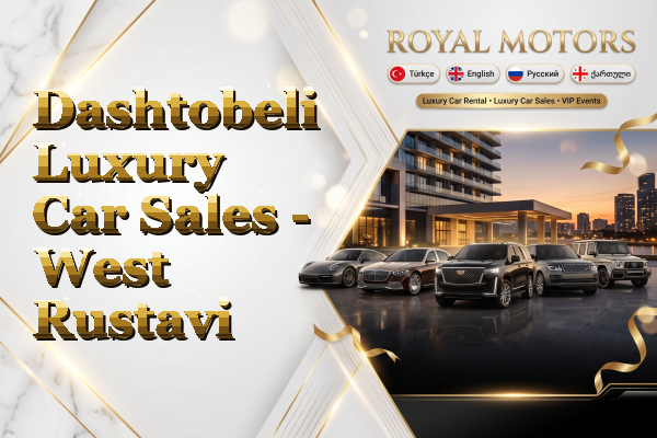 Dashtobeli Luxury Car Sales - West Rustavi