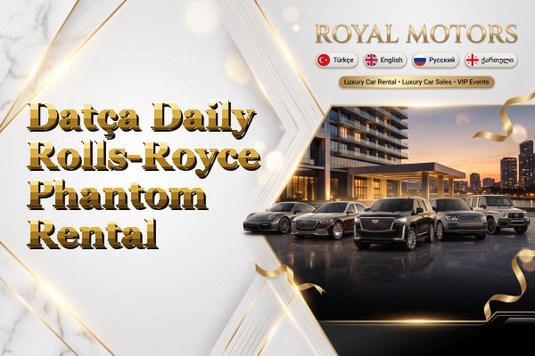 Datça Daily Rolls-Royce Phantom Rental