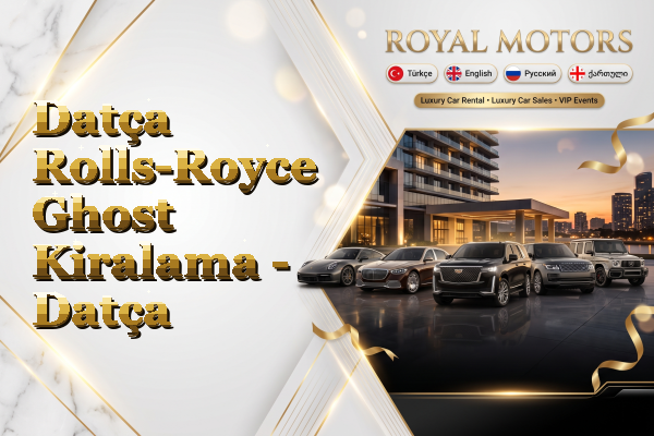 Datça Rolls-Royce Ghost Kiralama - Datça