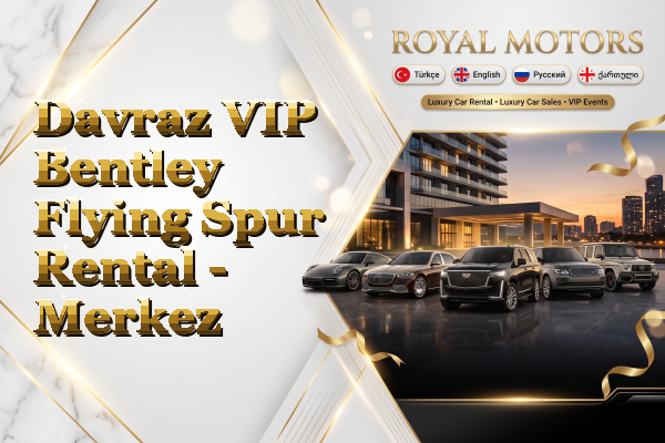 Davraz VIP Bentley Flying Spur Rental - Merkez
