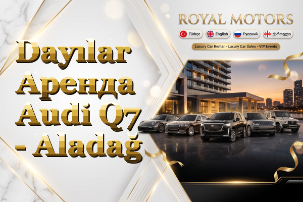 Dayılar Аренда Audi Q7 - Aladağ