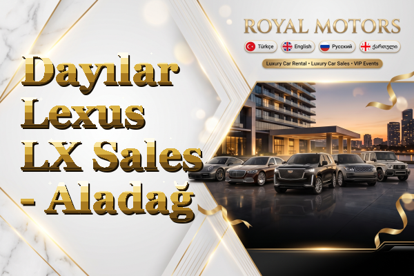 Dayılar Lexus LX Sales - Aladağ