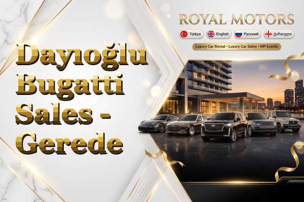 Dayıoğlu Bugatti Sales - Gerede