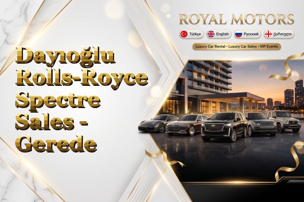 Dayıoğlu Rolls-Royce Spectre Sales - Gerede