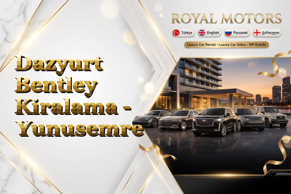 Dazyurt Bentley Kiralama - Yunusemre