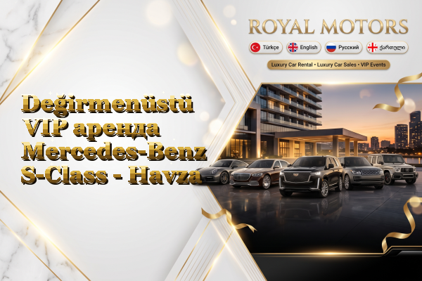 Değirmenüstü VIP аренда Mercedes-Benz S-Class - Havza