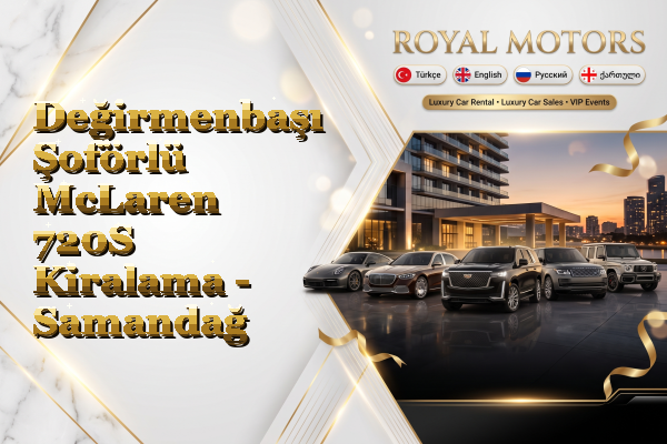 Değirmenbaşı Şoförlü McLaren 720S Kiralama - Samandağ