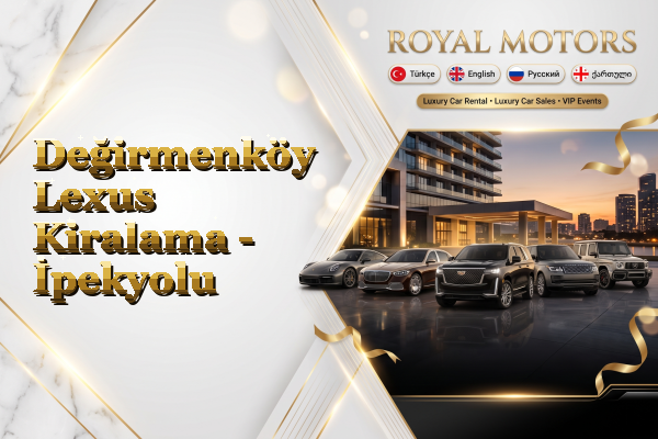 Değirmenköy Lexus Kiralama - İpekyolu