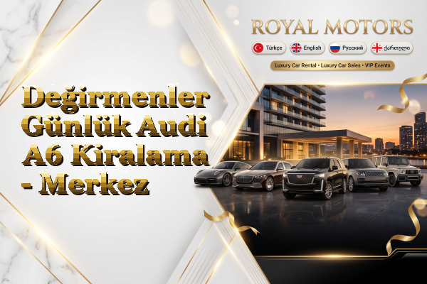 Değirmenler Günlük Audi A6 Kiralama - Merkez