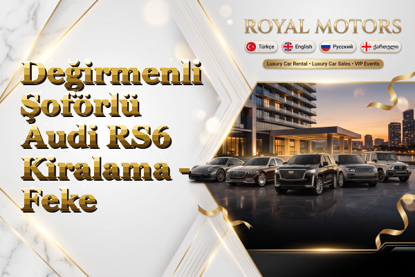 Değirmenli Şoförlü Audi RS6 Kiralama - Feke