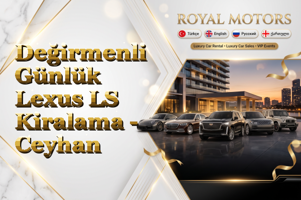 Değirmenli Günlük Lexus LS Kiralama - Ceyhan