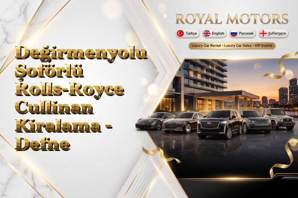 Değirmenyolu Şoförlü Rolls-Royce Cullinan Kiralama - Defne