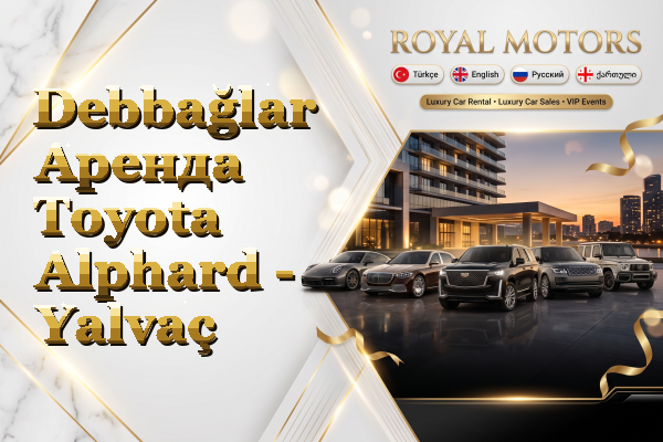 Debbağlar Аренда Toyota Alphard - Yalvaç
