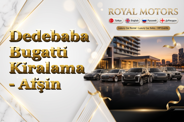 Dedebaba Bugatti Kiralama - Afşin