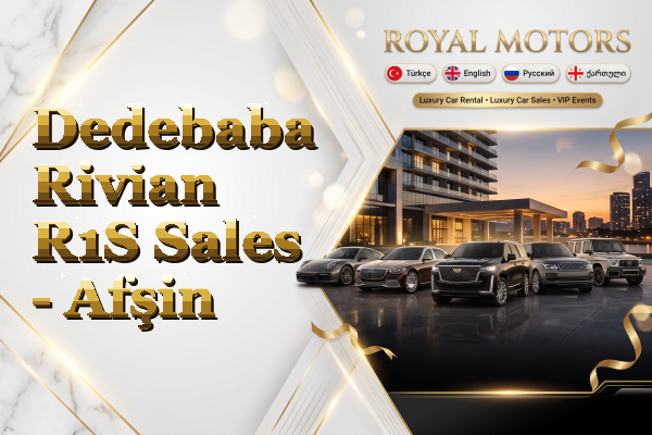 Dedebaba Rivian R1S Sales - Afşin