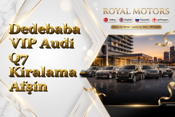 Dedebaba VIP Audi Q7 Kiralama - Afşin