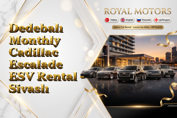 Dedebalı Monthly Cadillac Escalade ESV Rental - Sivaslı