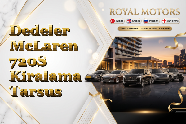 Dedeler McLaren 720S Kiralama - Tarsus