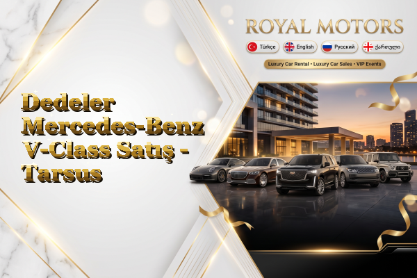 Dedeler Mercedes-Benz V-Class Satış - Tarsus