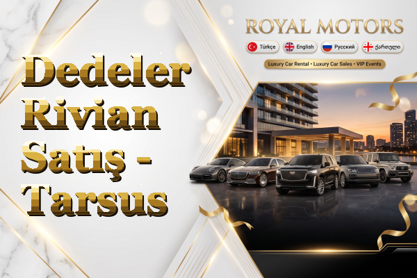 Dedeler Rivian Satış - Tarsus